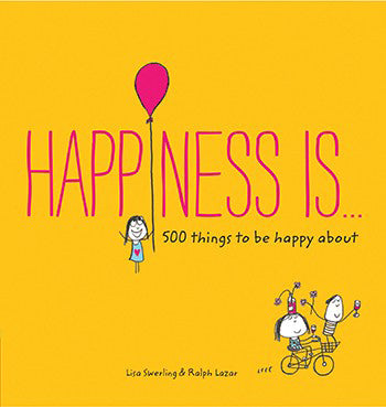 Happiness Is: 500 Things to be Happy About